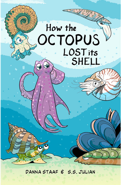 How the Octopus Lost its Shell by Danna Staaf S.S. Julian