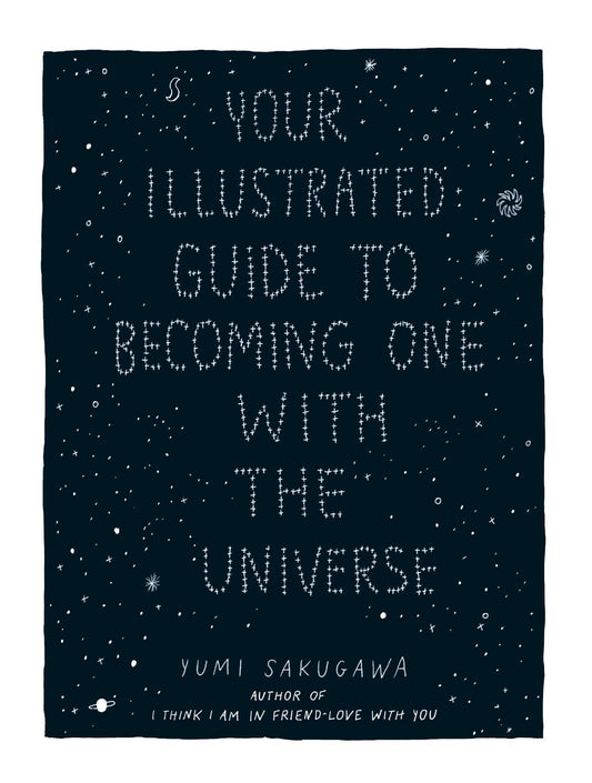 Your Illustrated Guide To Becoming One With The Universe by Yumi Sakugawa