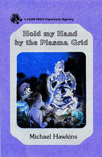 Hold My Hand By The Plasma Grid by Michael Hawkins