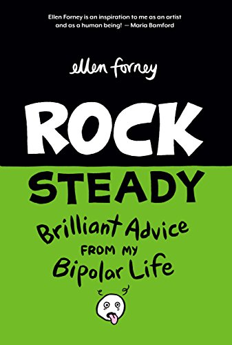 Rock Steady: Brilliant Advice from My Bipolar Life by Ellen Forney