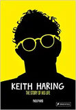 Keith Haring: The Story of His Life by Paolo Rossi