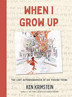 When I Grow Up: The Lost Autobiographies of Six Yiddish Teenagers BY Kim Krimstein