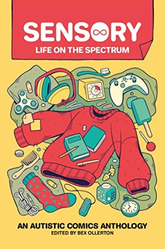 Sensory: Life on the Spectrum, An Autistic Comics Anthology