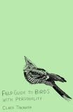 Field Guide To Birds With Personality by Clara Takahashi