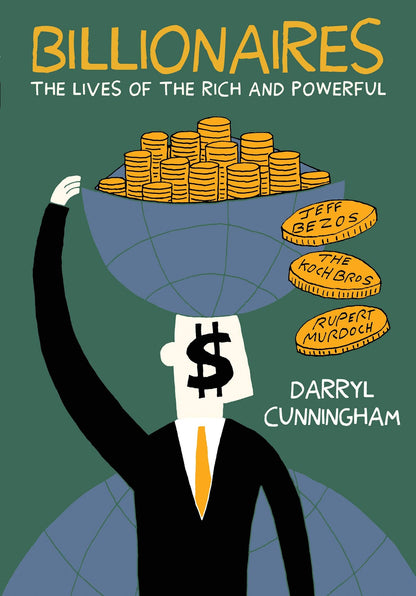 Billionaires: The Lives of the Rich and Powerful by Darryl Cunningham