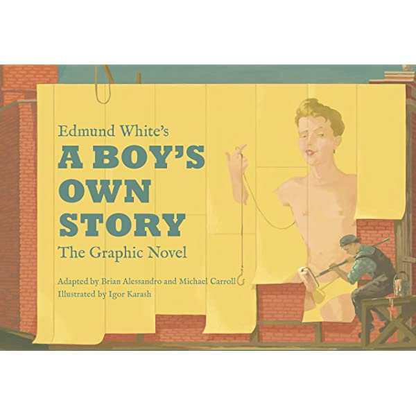 Edmund White's A Boy's Own Story: The Graphic Novel adapted by Brian Alessandro, Igor Karash and Michael Carroll