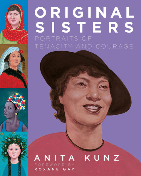 Original Sisters: Portraits of Tenacity and Courage by Anita Kunz