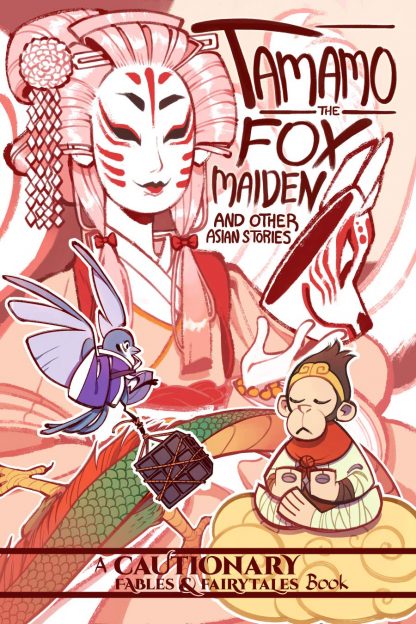 A Cautionary Fables and Fairy Tales Book: Tamamo the Fox Maiden and Other Asian Stories
