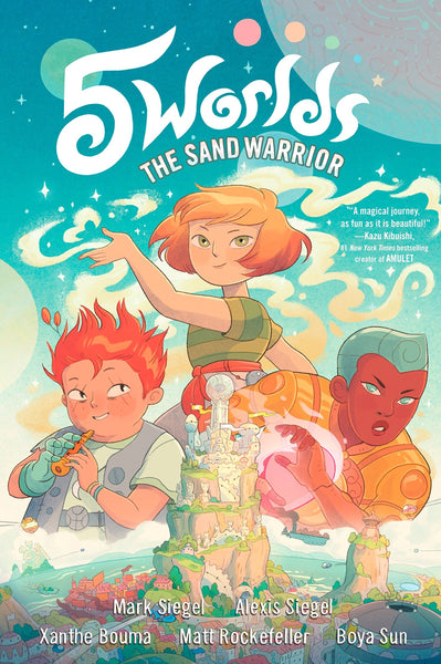 5 Worlds Book 1: The Sand Warrior By Mark Siegel and Alexis Siegel Illustrated by Xanthe Bouma, Matt Rockefeller and Boya Sun