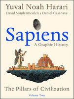 Sapiens, Vol. 2 A Graphic History: The Pillars of Civilization by By Yuval Noah Harari