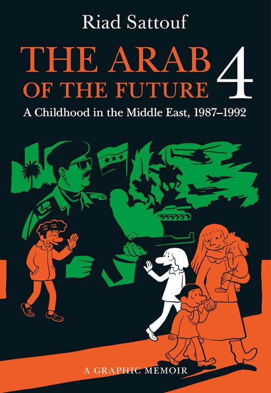 The Arab of the Future 4: A Childhood in the Middle East, 1987-1992 by Riad Sattouf