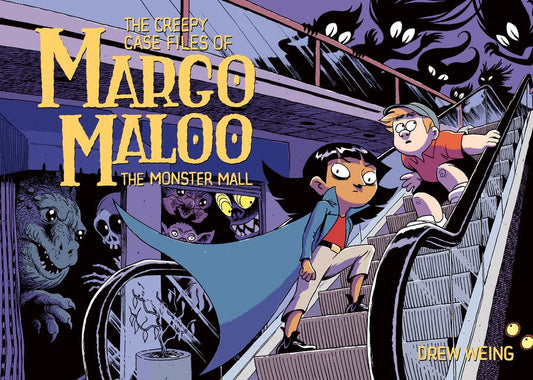 The Creepy Case Files of Margo Maloo: The Monster Mall by Drew Weing