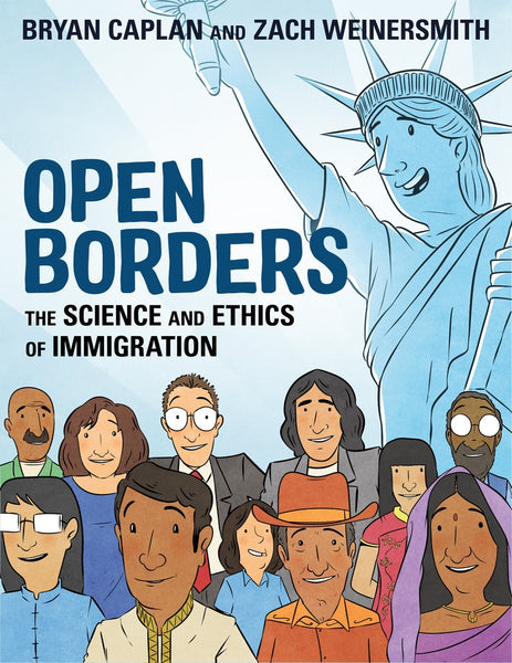 Open Borders: The Science and Ethics of Immigration by written by Bryan Caplan; illustrated by Zach Weinersmith
