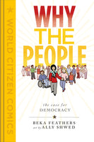 Why The People by Beka Feathers & Ally Shwed