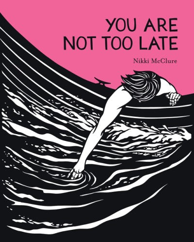 You Are Not Too Late by Nikki McClure