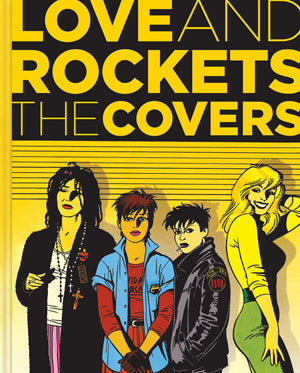 Love and Rockets: The Covers by Gilbert and Jaime Hernandez