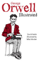 George Orwell Illustrated by David Smith and  Mike Mosher