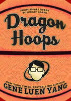 Dragon Hoops by Gene Luen Yang