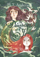 The Daughters of Y's by M. T. Anderson and Jo Rioux