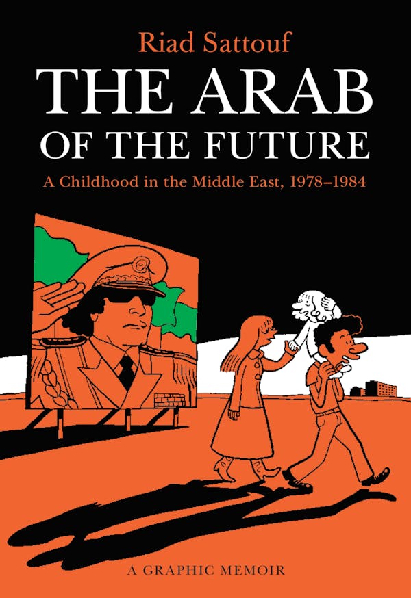 The Arab of the Future: A Childhood in the Middle East, 1978-1984 by Riad Sattouf