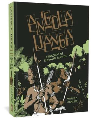 Angola Janga: Kingdom of Runaway Slaves by Marcelo D'Salete