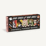 Bad Dogs Bad Girls Erasers by Tuesday Bassen