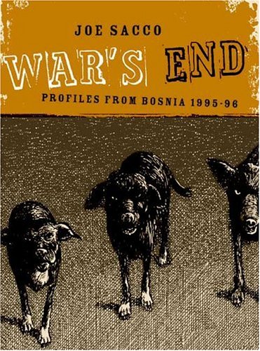 War's End: Profiles From Bosnia 1995-1996 by Joe Sacco