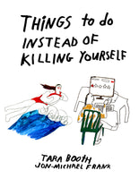 Things To Do Instead Of Killing Yourself by Emma Jon-Michael Frank