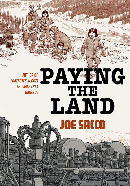 Paying The Land by Joe Sacco