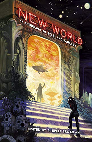 New World : An Anthology of Sci-Fi Fantasy edited by C. Spike Trotman