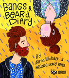 Bangs & Beard Diary by Melinda Tracy Boyce and Aaron Whitaker