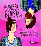 Bangs & Beard Diary by Melinda Tracy Boyce and Aaron Whitaker