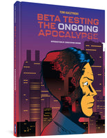 Beta Testing the Ongoing Apocalypse by Tom Kaczynski & Christopher Brown