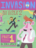 Invasion on Aisle 2 #1 by Erik Jasek