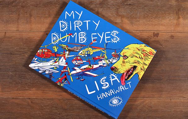 My Dirty Dumb Eyes by Lisa Hanawalt
