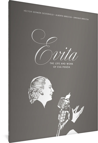 Evita: The Life and Work of Eva Perón by  Héctor Germán Oesterheld, Alberto Breccia, Enrique Breccia, Translator: Erica Mena
