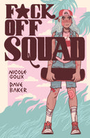 Fuck Off Squad: Remastered Edition by Nicole Goux and Dave Baker