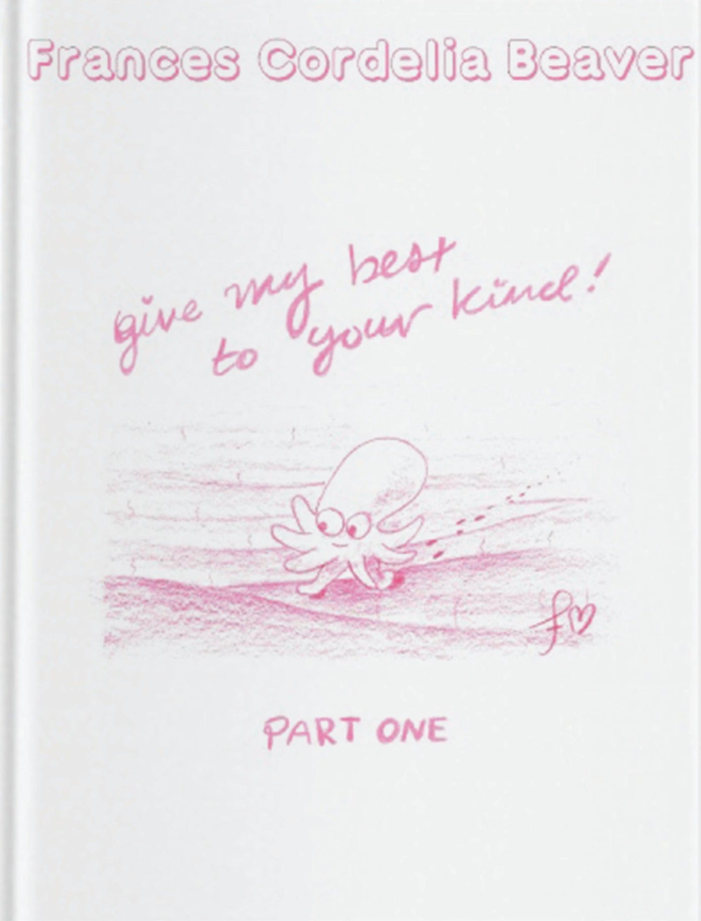 Give My Best To Your Kind Part One: I'm Sympathetic To Your Situation Friend by Frances Cordelia Beaver