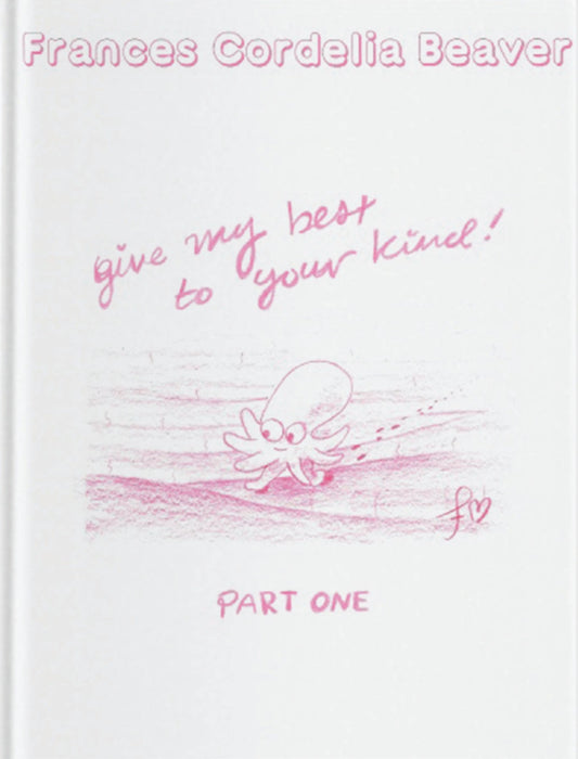 Give My Best To Your Kind Part One: I'm Sympathetic To Your Situation Friend by Frances Cordelia Beaver