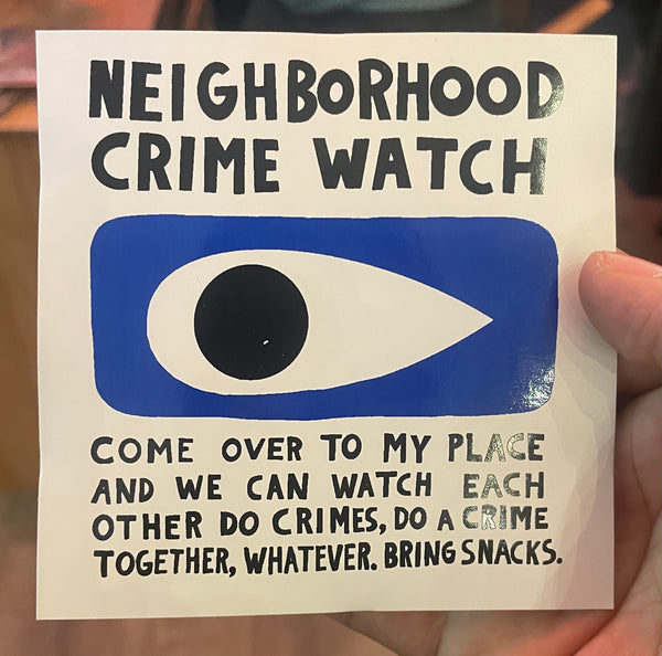 Sticker: Neighborhood Crime Watch by Dave Murray