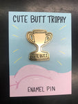 Enamel Pin: Cute Butt Trophy by Sarah Duyer