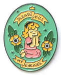 Enamel Pin: Please Kill My Enemies by Michael Sweater