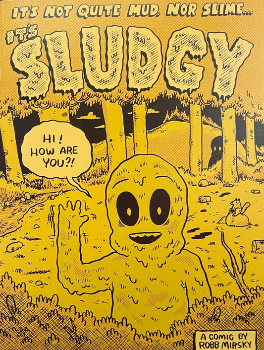 Sludgy #1 by Robb Mirsky