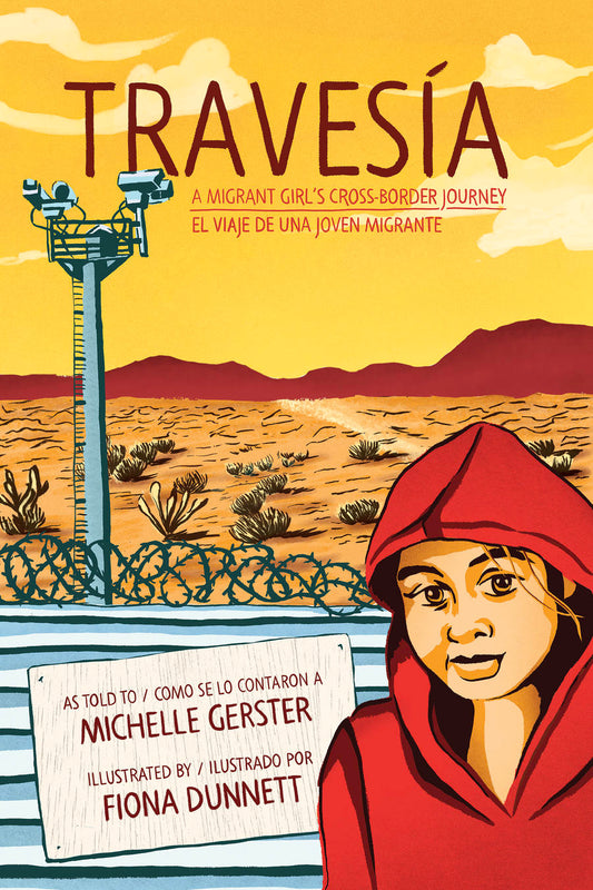 Travesía: A Migrant Girl's Cross-Border Journey/El Viaje de Una Joven Migrante by Michelle Gerster and Fiona Dunnett