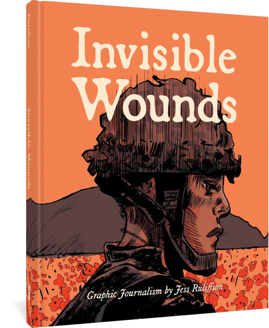 Invisible Wounds: Graphic Journalism by  JESS RULIFFSON