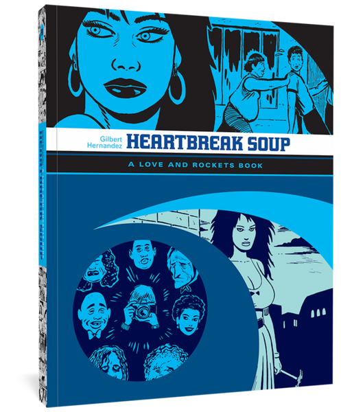 Heartbreak Soup: A Love and Rockets Book by Gilbert Hernandez