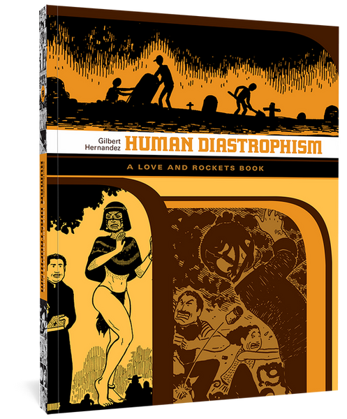 Human Diastrophism: A Love and Rockets Book by Gilbert Hernandez
