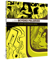 Beyond Palomar: A Love and Rockets Book by Gilbert Hernandez