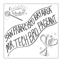 San Francisco Bay Area The Mr. Tech Bro Pageant by Katt Kelly