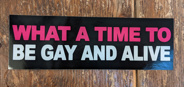 What A Time To Be Gay And Alive sticker by Archie Bongiovanni